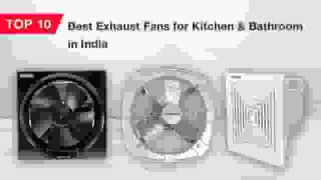 Top 10 Best Exhaust Fan for Kitchen & Bathroom in India 2022