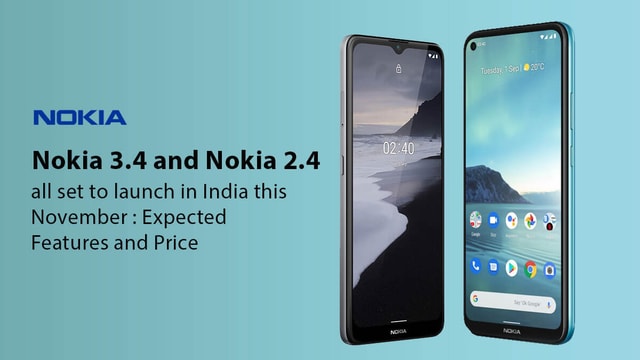 Nokia 3.4 and 2.4 all set to launch in India this November : Expected Features and Price
