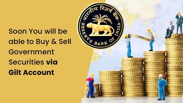 RBI Announces Gilt Account : Soon You will be able to Invest in Government Securities via Retail Direct