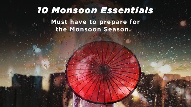10 Monsoon Essentials Must have to prepare for the Monsoon Season.