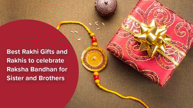Best Rakhi Gifts and Rakhi to celebrate Raksha Bandhan for Sister and Brothers