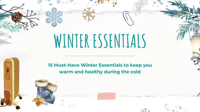 15 Must-Have Winter Essentials to keep you warm and healthy during the cold