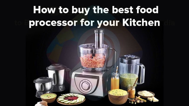Food Processor Buying Guide 2021 – How to buy the best food processor for your Kitchen?