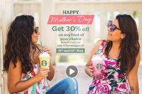 Starbucks Mother's Day Offer : Get 30% Off on Any Food when you Buy Any 2 Beverages (11th & 12th May)