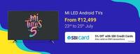 Flipkart: MI Turns 5 ( 23rd -25th July ) || LED Android TV || 5% instants discount via SBI credit cards
