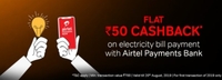 Get 50 Cashback For 1st Electricity Bill Payment of 2019 via Airtel Payment Bank or Airtel Money