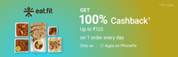 Get 100% Cashback up to ₹125 for all users on 1 Eatfit order every day only on Apps on PhonePe