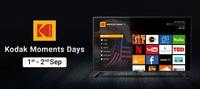 Flipkart || Kodak Moment Day ( 1st - 2nd September )  10% Instant Discount with All Debit Cards, Credit Cards, NetBanking & EMI Transactions on purchase of All Televisions