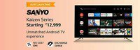 (New launch) Sanyo Kaizen series - Android TV experience starting Rs.12,999 + Bank offers