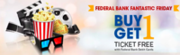 Bookmyshow Fantastic Friday :- Buy one get one movie ticket free up to Rs 150 with Federal Bank Debit cards 