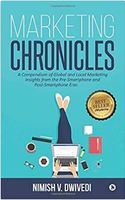 Marketing Chronicles: A Compendium of Global and Local Marketing Insights from the Pre-Smartphone and Post-Smartphone Eras Paperback – 2017