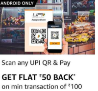 Amazon Scan any UPI QR & Pay ₹100 or more & get flat ₹50 cashback (for select customers)