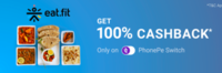Get 100% Cashback up to ₹120 for all users on Eatfit orders only on PhonePe Switch