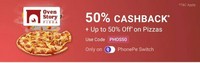 Oven Story - 50% cash back + up to 50% off on Pizzas (Phonepe switch)
