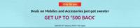  Extra 500 Off Cashback Offer on Mobiles of min. 7500 (User specific)