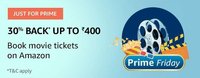 Prime Friday: Get 30% cashback upto Rs.400 on movie booking on Amazon