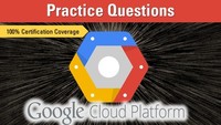 Google Cloud Platform: Cloud Architect Practice Questions V2