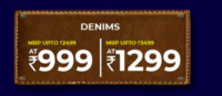Denims @ MRP Upto Rs.2499 @ flat ₹999 & MRP Upto Rs.3499 @ ₹1299