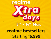 Realme Xtra Days : (5th - 14th March) Starting from Rs.6999