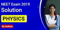  NEET Exam 2019 with Solution for Chemistry And Physics