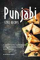 Punjabi Style Recipes: A Complete Cookbook of Northern India Dish Ideas - Kindle Edition now Free 