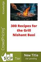 300 recipes for the grill Kindle Edition