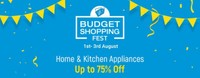 Last Day - Flipkart: Budget Shopping Fest- Home & Kitchen Appliances Upto 75% Off