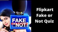Play Flipkart Video presents Fake or not and win assured rewards 17th Aug