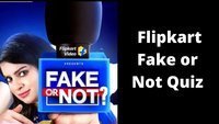 Play Flipkart Video presents Fake or not and win assured rewards 26th Aug