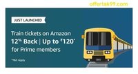 Prime members: Get flat 12% back, up to INR 120 on  train tickets