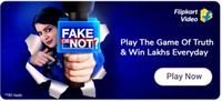 FLIPKART VIDEO PRESENTS FAKE OR NOT-3rd September-Win Gvs and SCs