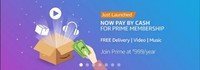 just launched now pay by cash for prime membership Free delivery| videos| music join prime at rs999/year and 30 days free try @Amazon.in
