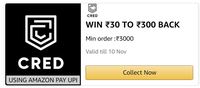 Get 30-300₹ Cashback on Payment Above 3000₹ using Amazon UPI on Cred (Selected Users)