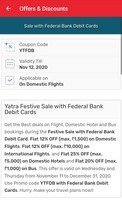 Festive Sale with Federal Bank Debit Card. Flat 12% OFF on Domestic & International Flights, Flat 25% OFF on Domestic Hotels and Flat 20% OFF on Bus. 