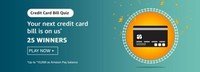 Amazon Credit Card Bill Quiz || Your next credit card bill is on us. 25 WINNERS