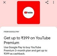 Google Pay get 100-399 cashback on 3 month youtube premium plan (Maybe User Specific)