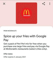 Google Pay select cities only McDonald's Get a pack of peri peri mix for free when you purchase one large fries (User Specific)