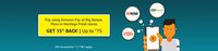 get a cashback of 15% up to Rs.75, on one transaction using Amazon Pay at any Big Bazaar/ Heritage Fresh/ FBB/ Hypercity or MORE