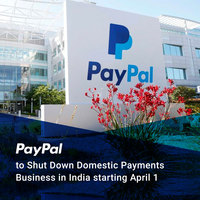 PayPal to Shut Down Domestic Payments Business in India From April 1,2021