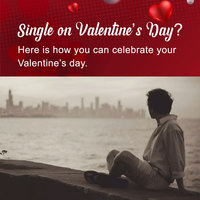 Single on Valentine’s Day? Here is how you can celebrate your Valentine’s day.