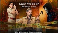 Flipkart Kaun Who Did It E30 Adi Bhagat-killer? Win Realme bluetooth headset 1 winner GVs and SCs