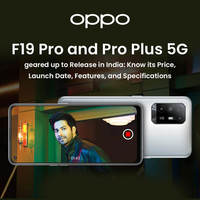 Checkout the OPPO F19 Pro and Pro Plus 5G Launch Date, Price, Features and Specifications in India