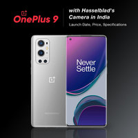 OnePlus 9 5G with Hasselblad Camera in India: Launch Date, Price, Specifications