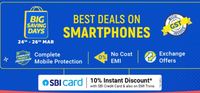 Flipkart Big Savings Days Mobile Deals - Up to 60% Off + 10% Off on SBI | Till 26 March