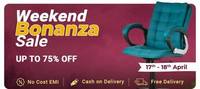 Weekend Bonanza Sale| 17-18th April | up to 75% off Furnitures, sofas, beds