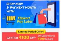 Flipkart Shop & Pay Later -- Rs. 100 Cashback on Rs. 500 