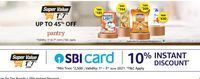 Amazon Super Value Days (Pantry / Fresh) - Get Up to 45% Off + 10% Off On SBI Credit Cards (SBI Offer Till Midnight)