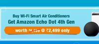 Buy Wifi Smart AC & Get Eco 4 Gen Rs.2499 and Get 5% Value Back Upto Rs.1000 + Up to 2000 Discount Via ICICI Cards