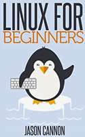 Linux for Beginners: An Introduction to the Linux Operating System and Command Line Kindle Edition