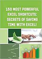 150 Most Powerful Excel Shortcuts: Secrets of Saving Time with Excel! Paperback – 1 January 2017
